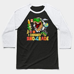 Funny I Crushed 2nd Grade Dinosaur Last Day Of School Baseball T-Shirt